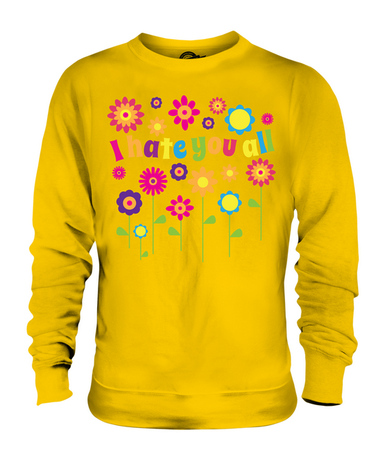 I HATE YOU ALL HIPPIE FLOWERS UNISEX SWEATER TOP GIFT FUNNY